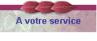 A votre service